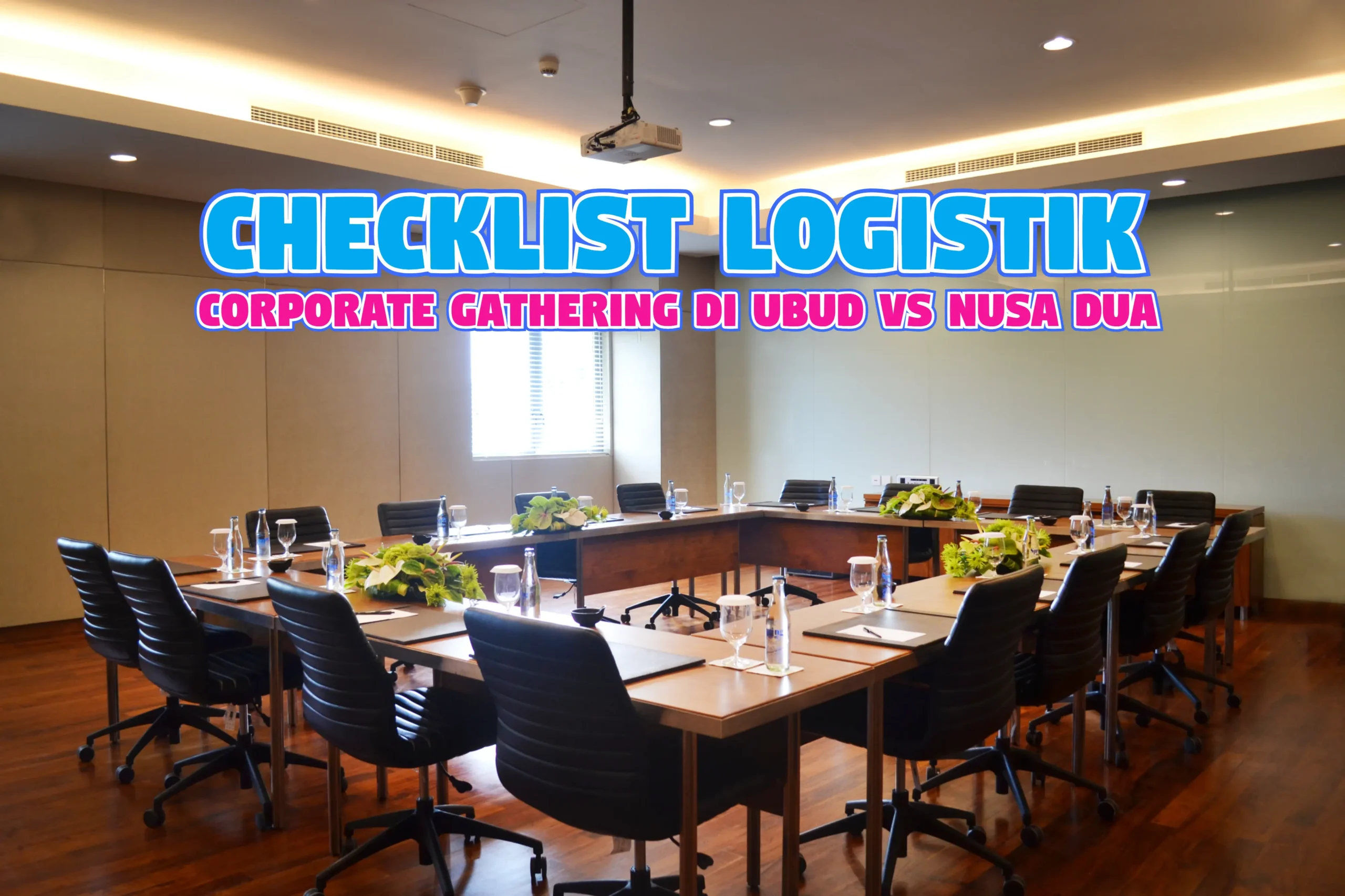 Checklist Logistik Corporate Gathering di Ubud vs Nusa Dua